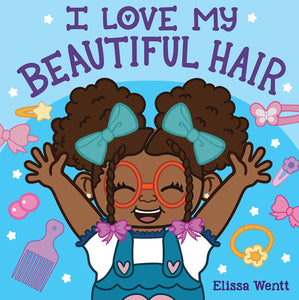 I Love My Beautiful Hair by Elissa Wentt