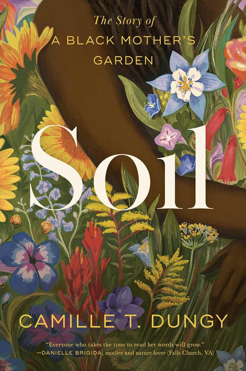 Soil: The Story of a Black Mother's Garden by Camille T Dungy (Paperback)