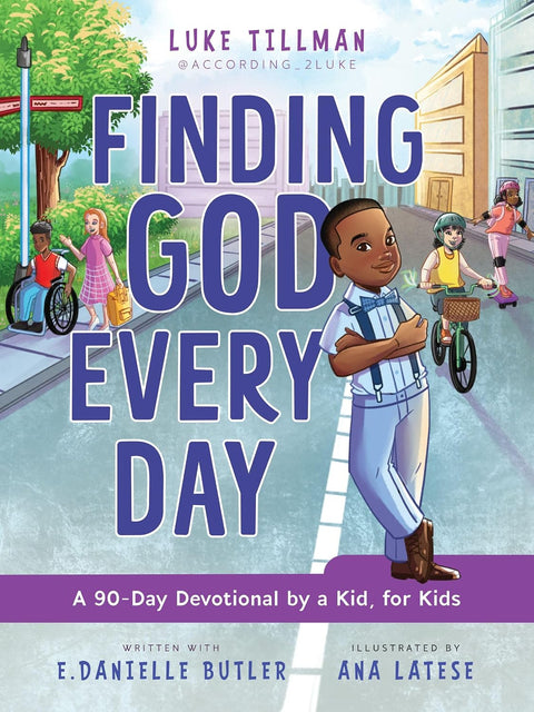 *PRE-ORDER (9/8 RELEASE)* Finding God Every Day: A 90-Day Devotional by a Kid, for Kids by Luke Tillman, E. Danielle Butler, Ana Latese (Illustrator)