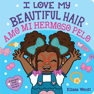 I Love My Beautiful Hair / Amo mi hermoso pelo (Spanish and English Edition)  by Elissa Wentt