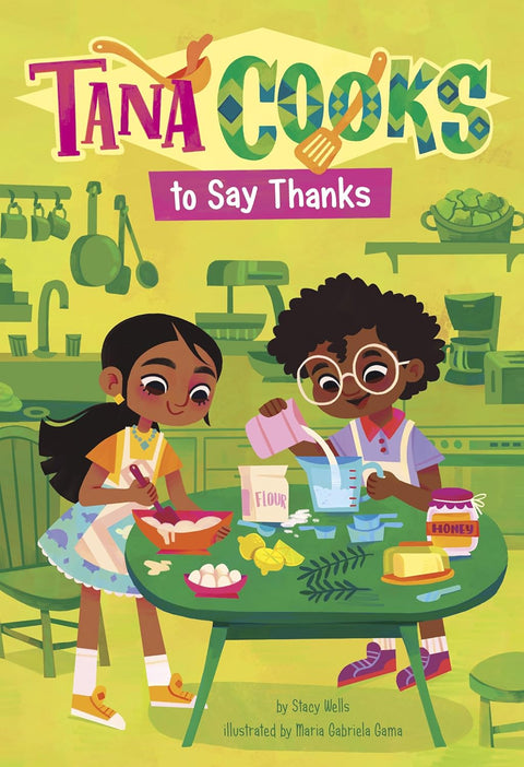 Tana Cooks to Say Thanks by Stacy Wells, Maria Gabriela Gama (Illustrator)