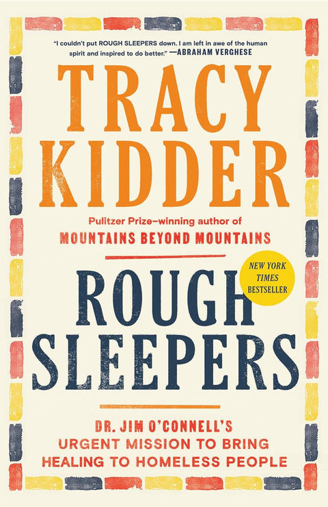 Rough Sleepers: Dr. Jim O'Connell's urgent mission to bring healing to homeless people by Tracy Kidder