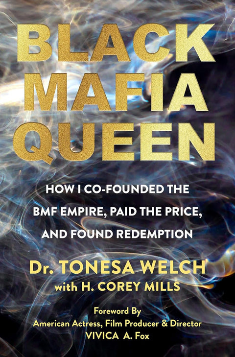 *PRE-ORDER (FEB. 24 RELEASE)* Black Mafia Queen: The Woman Behind the BMF Empire: How I Co-Founded the BMF Empire, Paid the Price, and Found Redemption by Tonesa Welch with H. Corey Mills