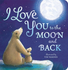 I Love You to the Moon and Back by Amelia Hepworth (Author), Tim Warnes (Illustrator)