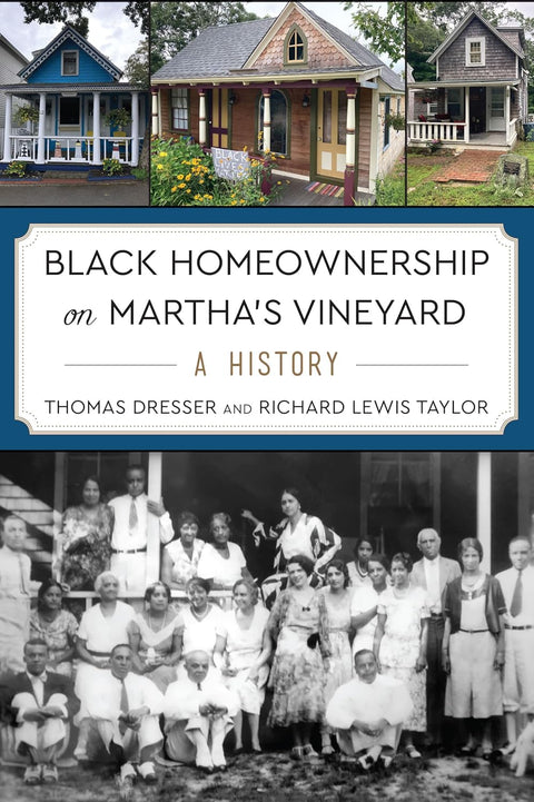 Black Homeownership on Martha's Vineyard: A History by Thomas Dresser, Richard Lewis Taylor