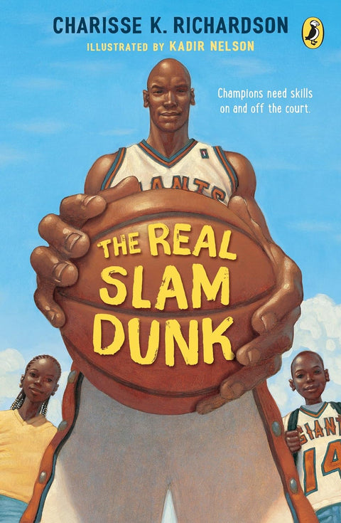 The Real Slam Dunk by Charisse Richardson (Author) , Kadir Nelson (Illustrator)