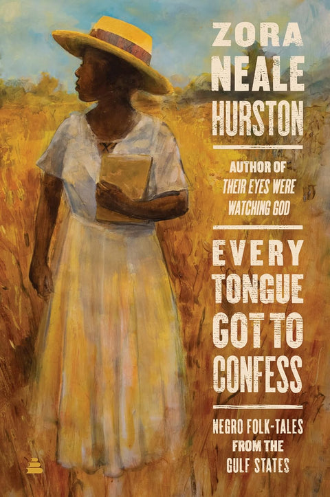 Every Tongue Got to Confess: Negro Folk-tales from the Gulf States by Zora Neale Hurston