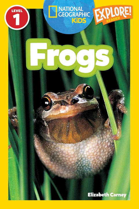 Frogs (National Geographic Kids Explore!) (Part of: National Geographic Readers Level 1- 47 books) by Elizabeth Carney