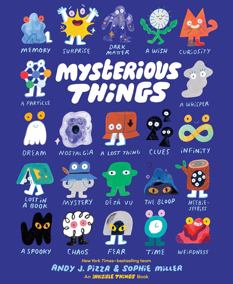 *PRE-ORDER (7/14 RELEASE)* Mysterious Things (Invisible Things) by Andy J. Pizza, Sophie Miller