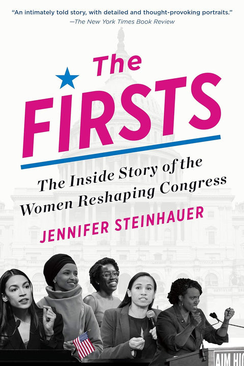 The Firsts: The Inside Story of the Women Reshaping Congress by Jennifer Steinhauer