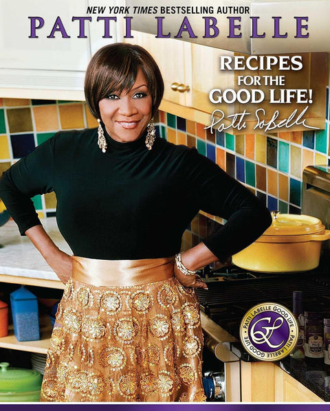 Recipes for the Good Life by Patti LaBelle , Judith Choate, Karen Hunter