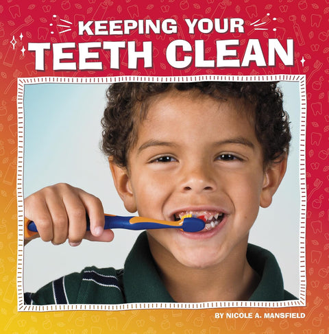 Keeping Your Teeth Clean by Nicole A Mansfield