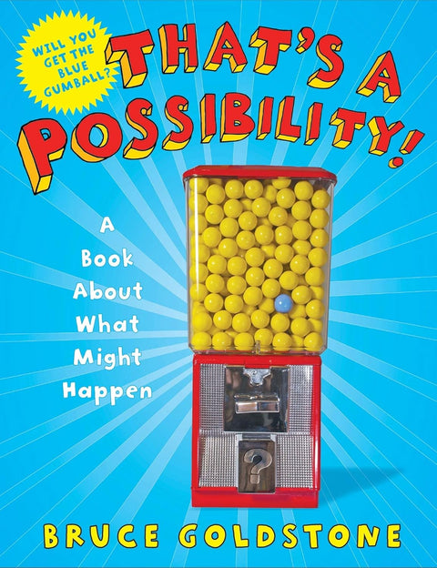 That's a Possibility!: A Book About What Might Happen by Bruce Goldstone