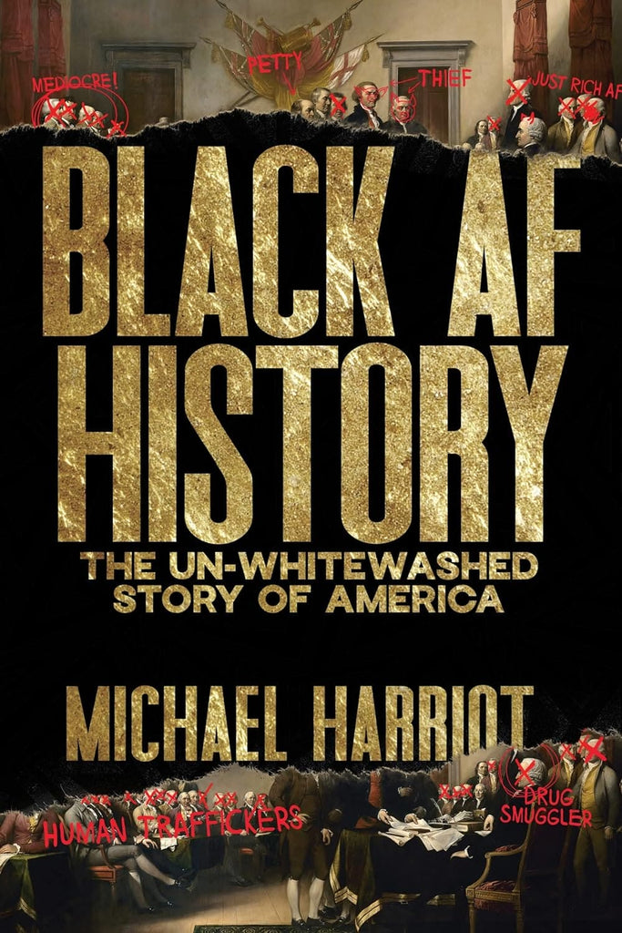 Black AF History: The Un-Whitewashed Story of America by Michael Harriot