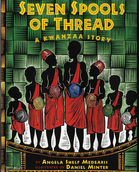 Seven Spools of Thread: A Kwanzaa Story by Angela Shelf Medearis (Author), Daniel Minter (Illustrator)