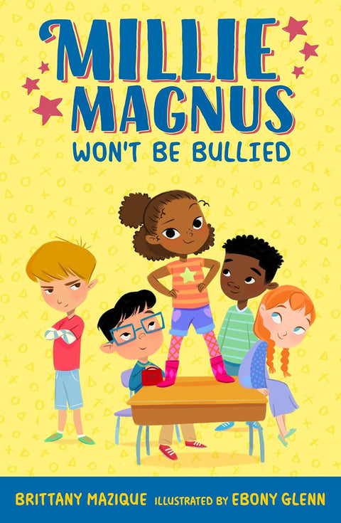 Millie Magnus Won't Be Bullied (Book 1 of 2: Millie Magnus Chapter Books) by Brittany Mazique (Author), Ebony Glenn (Illustrator)