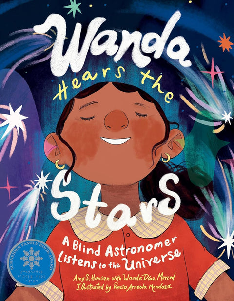Wanda Hears the Stars: A Blind Astronomer Listens to the Universe by Amy S. Hansen (Author), WANDA DÍAZ MERCED (Author), ROCIO ARREOLA MENDOZA (Illustrator)  Format: Hardcover