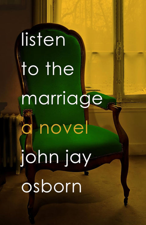 Listen to the Marriage: A Novel by John Jay Osborn