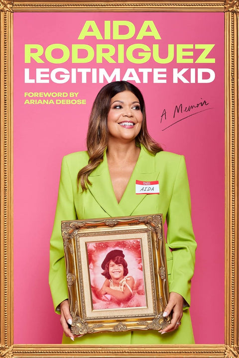 Legitimate Kid: A Memoir by Aida Rodriguez