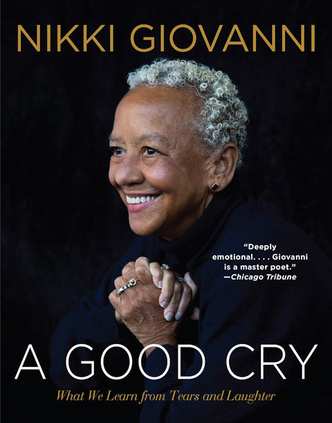A Good Cry: What We Learn from Tears and Laughter by Nikki Giovanni