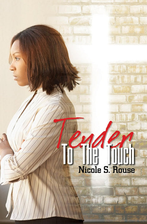 Tender to the Touch by Nicole S. Rouse