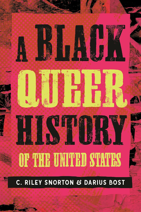 A Black Queer History of the United States by C. Riley Snorton, Darius Bost