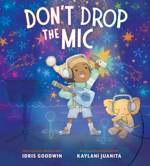 *PRE-ORDER (10/20 RELEASE)* Don’t Drop the Mic by Idris Goodwin, Kaylani Juanita (Illustrator)