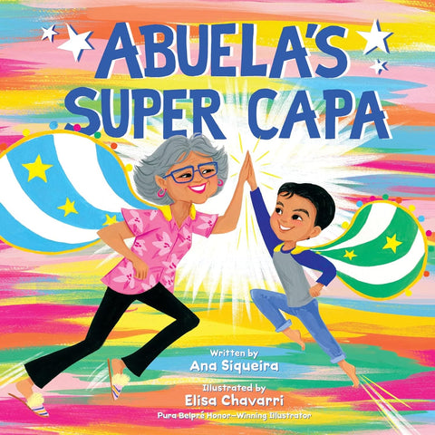 Abuela’s Super Capa by Ana Siqueira (Author), Elisa Chavarri (Illustrator)