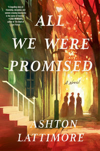 -Pre-order 4/2/24- All We Were Promised: A Novel by Ashton Lattimore
