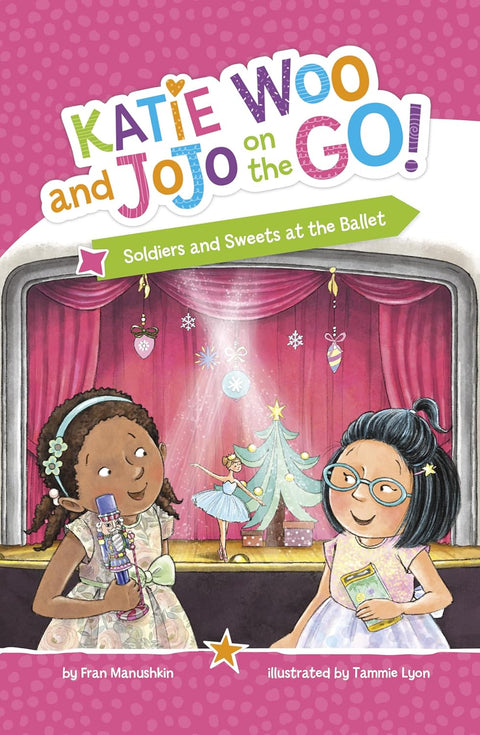 Soldiers and Sweets at the Ballet (Katie Woo and Jojo On the Go) by Fran Manushkin, Tammie Lyon (Illustrator)