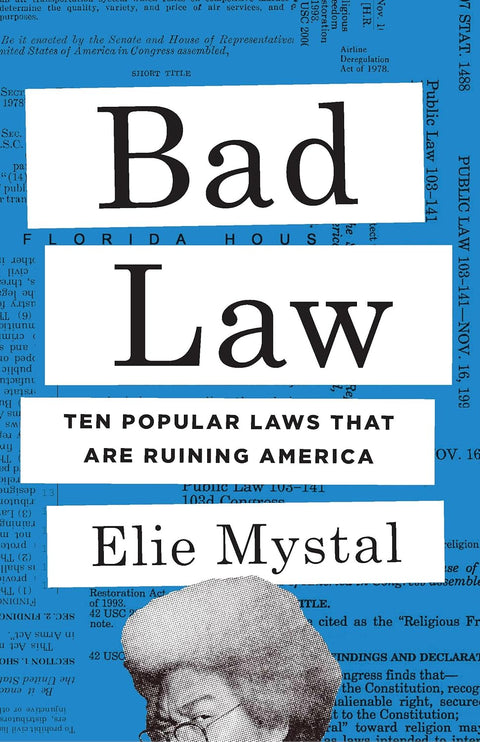 -Pre-Order 03/25- Bad Law: Ten Popular Laws That Are Ruining America by Elie Mystal