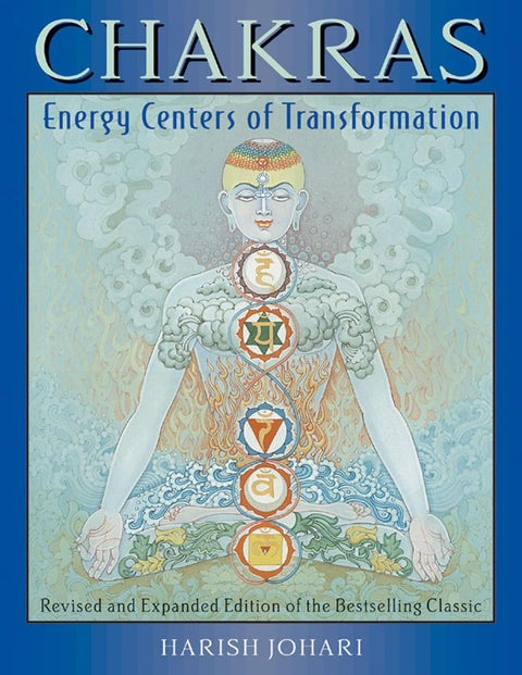 Chakras: Energy Centers of Transformation by Harish Johari