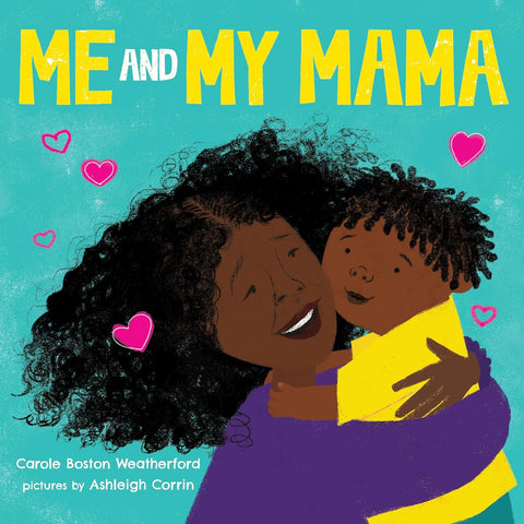 Me and My Mama by Carole Boston Weatherford, Ashleigh Corrin (Illustrator)