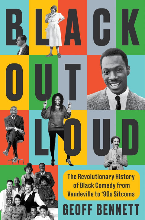 *PRE-ORDER (3/24 RELEASE)* Black Out Loud: The Revolutionary History Of Black Comedy From Vaudeville To '90s Sitcoms by Geoff Bennett