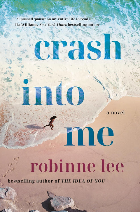 Crash Into Me: A Novel by Robinne Lee