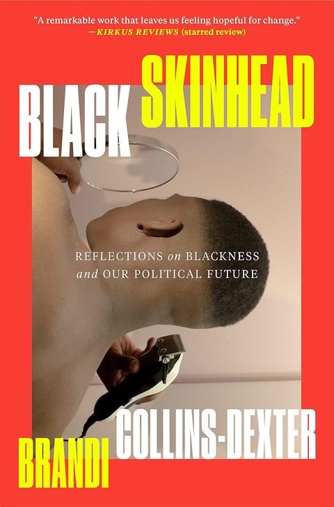 Black Skinhead: Reflections on Blackness and Our Political Future by Brandi Collins-Dexter