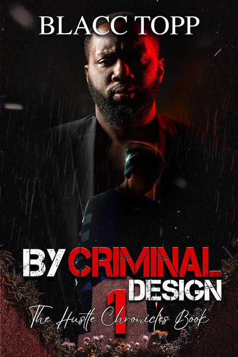 *PRE-ORDER (6/30/26 RELEASE)* By Criminal Design: The Hustle Chronicles, Book 1 by Blacc Topp