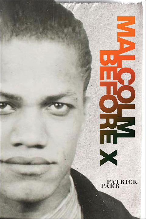 Malcolm Before X by Patrick Parr