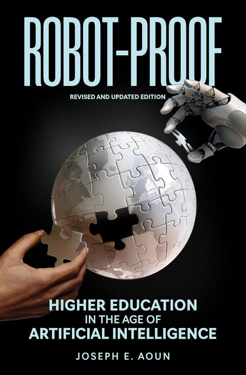 Robot-Proof: Higher Education in the Age of Artificial Intelligence Updated Edition by Joseph E. Aoun