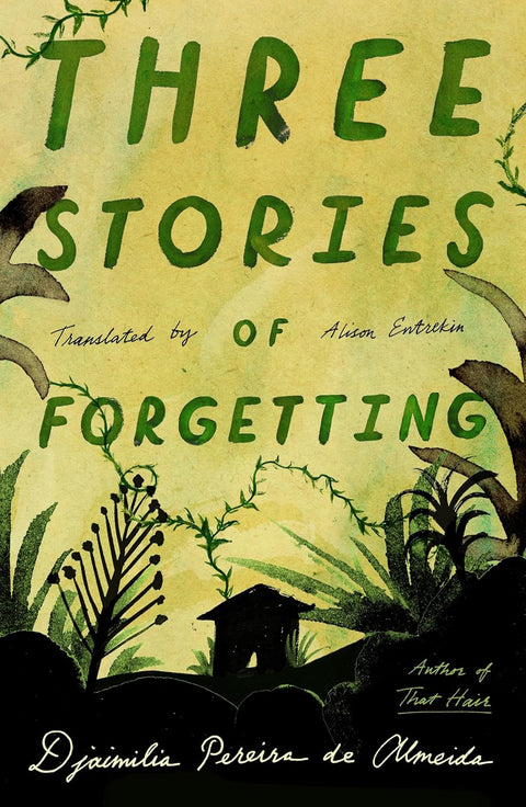 *PRE-ORDER 12/9* Three Stories of Forgetting, Paperback – Djaimilia Pereira de Almeida (Author), Alison Entrekin (Translator)