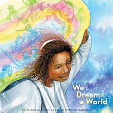 We Dream a World: Carrying the Light From My Grandparents Martin Luther King, Jr. and Coretta Scott King by Yolanda Renee King and Nicole Tadgell