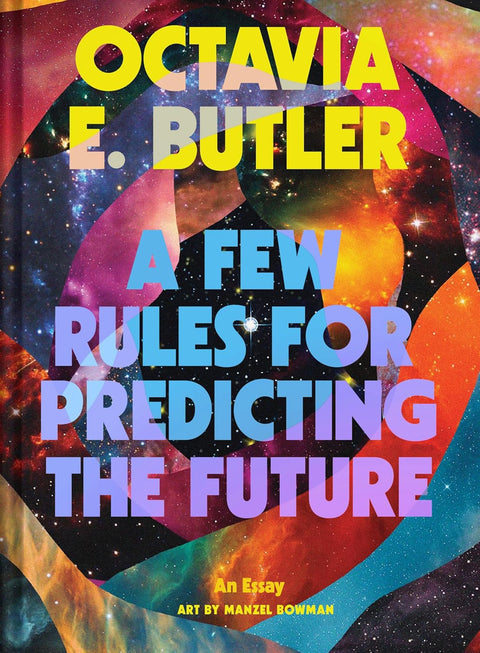 A Few Rules for Predicting the Future: An Essay by Octavia E. Butler (Author), Manzel Bowman (Illustrator)