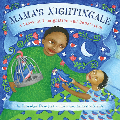 Mama’s Nightingale: A Story of Immigration and Separation by Edwidge Danticat, Leslie Staub (Illustrator)