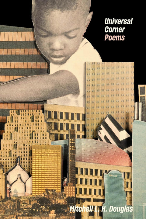 Universal Corner: Poems by Mitchell L. H. Douglas