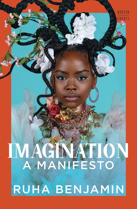 Imagination: A Manifesto by Ruha Benjamin