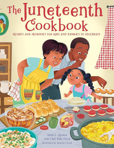 The Juneteenth Cookbook: Recipes and Activities for Kids and Families to Celebrate by Alliah L. Agostini (Author), Taffy Elrod, Sawyer Cloud (Illustrator)
