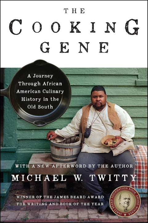 The Cooking Gene: A Journey Through African American Culinary History in the Old South by Michael W. Twitty