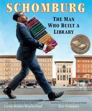 Schomburg: The Man Who Built a Library by Carole Boston Weatherford (Author), Eric Velasquez (Illustrator)