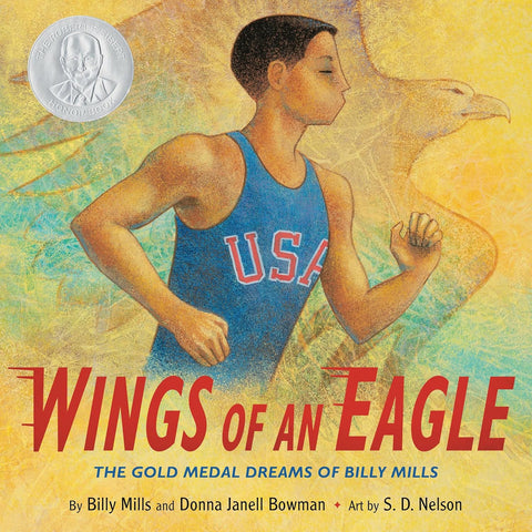 Wings of an Eagle: The Gold Medal Dreams of Billy Mills by Billy Mills, Donna Janell Bowman, S. D. Nelson (Illustrator)