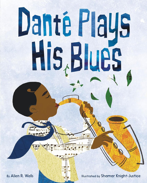 Danté Plays His Blues by Allen R. Wells  (Author), Shamar Knight-Justice (Illustrator)